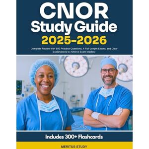 Study, Meritus CNOR Study Guide 2025-2026: Complete Review with 800 Practice Questions, 4 Full-Length Exams, and Clear Explanations to Achieve Exam Mastery Study, Meritus CNOR Study Guide 2025-2026: Complete Review with 800 Practice Questions, 4 Full-Length Exams, and Clear Explanations to Achieve Exam Mastery