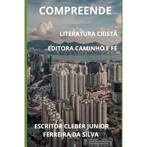 Silva COMPREENDE LITERATURA CRISTÃ: EDITORA CAMINHO E FÉ Silva COMPREENDE LITERATURA CRISTÃ: EDITORA CAMINHO E FÉ