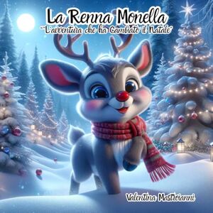 Mastroianni, Valentina La Renna Monella: "L'Avventura che ha Cambiato il Natale Mastroianni, Valentina La Renna Monella: "L'Avventura che ha Cambiato il Natale