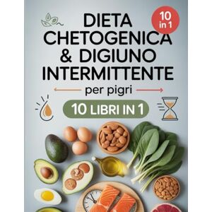 Mariani, Nestore Dieta Chetogenica & Digiuno Intermittente per Pigri – 10 Libri in 1: Piano Completo per Perdere Peso in Modo Facile– Ricette Chetogeniche, Menù e Strategie di Digiuno Mariani, Nestore Dieta Chetogenica & Digiuno Intermittente per Pigri – 10 Libri in 1: Piano Completo per Perdere Peso in Modo Facile– Ricette Chetogeniche, Menù e Strategie di Digiuno