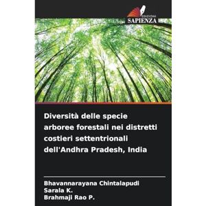 Chintalapudi, Bhavannarayana Diversità delle specie arboree forestali nei distretti costieri settentrionali dell'Andhra Pradesh, India Chintalapudi, Bhavannarayana Diversità delle specie arboree forestali nei distretti costieri settentrionali dell'Andhra Pradesh, India
