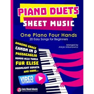 Urbanowicz, Alicja Piano Duets Sheet Music: Masterpieces & Hits Collection 20 Easy Songs for Beginners & Early Intermediates I Enjoy Amazing Grace, Canon in D, ... Four ... Four Hands Arrangements I Video Tutorials Urbanowicz, Alicja Piano Duets Sheet Music: Masterpieces & Hits Collection 20 Easy Songs for Beginners & Early Intermediates I Enjoy Amazing Grace, Canon in D, ... Four ... Four Hands Arrangements I Video Tutorials