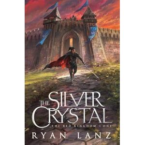 Lanz, Ryan The Silver Crystal: 1 (The Red Kingdom) Lanz, Ryan The Silver Crystal: 1 (The Red Kingdom)