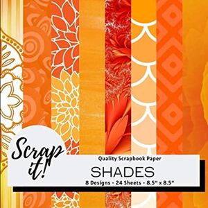 Scrap It! Shades Orange Scrapbook Paper Pad 8.5" x 8.5" 8 Designs 24 Pages: Versatile craft paper perfect for Scrap Books, Greetings Cards, ... Origami, Decoupage, Collages and more! Scrap It! Shades Orange Scrapbook Paper Pad 8.5" x 8.5" 8 Designs 24 Pages: Versatile craft paper perfect for Scrap Books, Greetings Cards, ... Origami, Decoupage, Collages and more!