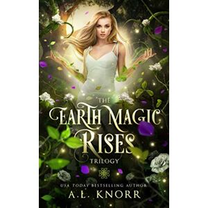 Knorr, A.L. The Earth Magic Rises Trilogy: Bones of the Witch, Ashes of the Wise, Heart of the Fae (The Elemental Origins Universe) Knorr, A.L. The Earth Magic Rises Trilogy: Bones of the Witch, Ashes of the Wise, Heart of the Fae (The Elemental Origins Universe)