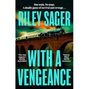 Sager, Riley With a Vengeance: A jaw-dropping and addictive thriller packed with twists Sager, Riley With a Vengeance: A jaw-dropping and addictive thriller packed with twists