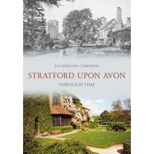 Cameron, Jacqueline Stratford Upon Avon Through Time Cameron, Jacqueline Stratford Upon Avon Through Time