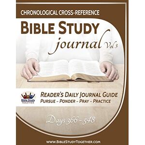 Schrock, Peter John Chronological Cross-Reference Bible Study Journal: Volume 3: Bible Study Together's 3rd Six Months Through Our 2 Year Bible Reading Plan Schrock, Peter John Chronological Cross-Reference Bible Study Journal: Volume 3: Bible Study Together's 3rd Six Months Through Our 2 Year Bible Reading Plan