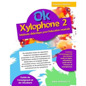 Gibellino Prof, Francesco Ok Xylophone 2: Méthode didactique pour l'éducation musicale à l'école élémentaire Gibellino Prof, Francesco Ok Xylophone 2: Méthode didactique pour l'éducation musicale à l'école élémentaire