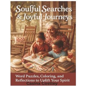 Costley, Ms. Casina Soulful Searches & Joyful Journeys Word Puzzles Coloring and Reflections to Uplift Your Spirit Page: A Self-Discovery Activity Book with Mindful Word Puzzles & Affirmations Costley, Ms. Casina Soulful Searches & Joyful Journeys Word Puzzles Coloring and Reflections to Uplift Your Spirit Page: A Self-Discovery Activity Book with Mindful Word Puzzles & Affirmations