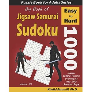 Alzamili, Dr. Khalid Big Book of Jigsaw Samurai Sudoku: 1000 Easy to Hard Jigsaw Sudoku Puzzles Overlapping into 200 Samurai Style: 73 (Logic Puzzles for Adults Series) Alzamili, Dr. Khalid Big Book of Jigsaw Samurai Sudoku: 1000 Easy to Hard Jigsaw Sudoku Puzzles Overlapping into 200 Samurai Style: 73 (Logic Puzzles for Adults Series)