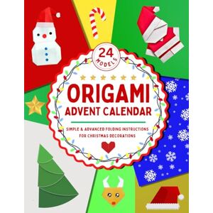 Kierlihger, Olivia Origami Advent Calendar: Simple and Advanced Folding Instructions for Christmas Decorations (24 Models) Kierlihger, Olivia Origami Advent Calendar: Simple and Advanced Folding Instructions for Christmas Decorations (24 Models)