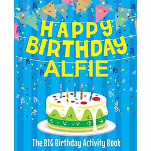 BirthdayDr Happy Birthday Alfie The Big Birthday Activity Book: (Personalized Children's Activity Book) BirthdayDr Happy Birthday Alfie The Big Birthday Activity Book: (Personalized Children's Activity Book)