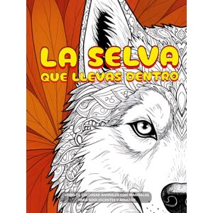 COLOREAR REFLEXIONES, EDITORIAL LA SELVA QUE LLEVAS DENTRO: LIBRO DE COLOREAR ANIMALES CON MANDALAS PARA ADOLESCENTES Y ADULTOS CON PREGUNTAS PARA CONOCERTE, QUERERTE Y CRECER CON GRACIA, MIENTRAS COLOREAS TRANQUILAMENTE COLOREAR REFLEXIONES, EDITORIAL LA SELVA QUE LLEVAS DENTRO: LIBRO DE COLOREAR ANIMALES CON MANDALAS PARA ADOLESCENTES Y ADULTOS CON PREGUNTAS PARA CONOCERTE, QUERERTE Y CRECER CON GRACIA, MIENTRAS COLOREAS TRANQUILAMENTE