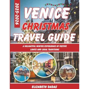 Dadas, Elizabeth Venice Christmas Travel Guide 2025-2026: A Delightful Winter Experience of Festive Lights and Local Traditions Dadas, Elizabeth Venice Christmas Travel Guide 2025-2026: A Delightful Winter Experience of Festive Lights and Local Traditions