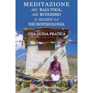 Vernyhora, Vasyl Meditazione nel raja yoga, nel buddismo e secondo la neurofisiologia: Una guida pratica Vernyhora, Vasyl Meditazione nel raja yoga, nel buddismo e secondo la neurofisiologia: Una guida pratica
