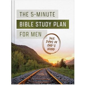 Compiled by Barbour Staff The 5-Minute Bible Study Plan for Men: 365 Days in God's Word Compiled by Barbour Staff The 5-Minute Bible Study Plan for Men: 365 Days in God's Word