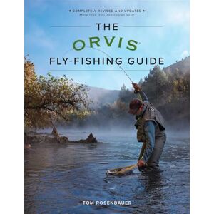 Tom Rosenbauer The Orvis Fly-Fishing Guide, Revised Tom Rosenbauer The Orvis Fly-Fishing Guide, Revised