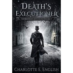 English, Charlotte E. Death's Executioner: The Malykant Mysteries, Volume 3 English, Charlotte E. Death's Executioner: The Malykant Mysteries, Volume 3