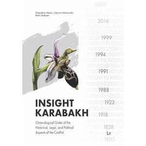 Lit Verlag Insight Karabakh: Chronological Order of the Historical, Legal, and Political Aspects of the Conflict (Politikwissenschaft) Lit Verlag Insight Karabakh: Chronological Order of the Historical, Legal, and Political Aspects of the Conflict (Politikwissenschaft)