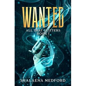 Medford, Shalaena Wanted: 1 (All That Glitters) Medford, Shalaena Wanted: 1 (All That Glitters)