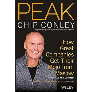Conley, Chip PEAK: How Great Companies Get Their Mojo from Maslow Revised and Updated Conley, Chip PEAK: How Great Companies Get Their Mojo from Maslow Revised and Updated