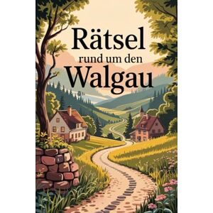 Dronner, Lucas Rätsel rund um den Walgau: Das perfekte Geschenk für Walgau-Fans – Spielerisch entdecken, lernen und rätseln Dronner, Lucas Rätsel rund um den Walgau: Das perfekte Geschenk für Walgau-Fans – Spielerisch entdecken, lernen und rätseln