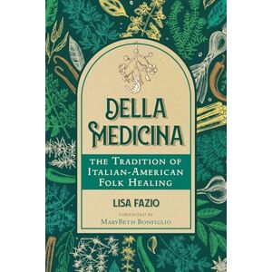 Fazio, Lisa Della Medicina: The Tradition of Italian-American Folk Healing Fazio, Lisa Della Medicina: The Tradition of Italian-American Folk Healing
