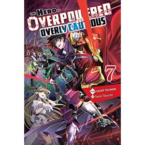Tuchihi, Light The Hero Is Overpowered but Overly Cautious, Vol. 7 (light novel): Volume 7 (HERO OVERPOWERED BUT OVERLY CAUTIOUS NOVEL SC) Tuchihi, Light The Hero Is Overpowered but Overly Cautious, Vol. 7 (light novel): Volume 7 (HERO OVERPOWERED BUT OVERLY CAUTIOUS NOVEL SC)
