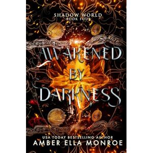 Monroe, Amber Ella Awakened by Darkness: A Dark Why Choose Fantasy Romance: 4 (Shadow World) Monroe, Amber Ella Awakened by Darkness: A Dark Why Choose Fantasy Romance: 4 (Shadow World)