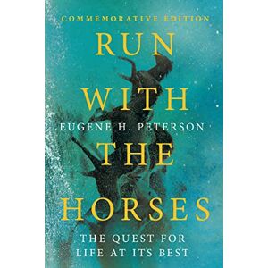 Peterson, Eugene H. Run with the Horses – The Quest for Life at Its Best Peterson, Eugene H. Run with the Horses – The Quest for Life at Its Best
