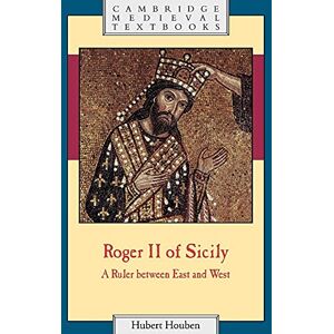 Houben Roger II of Sicily: A Ruler between East and West (Cambridge Medieval Textbooks) Houben Roger II of Sicily: A Ruler between East and West (Cambridge Medieval Textbooks)