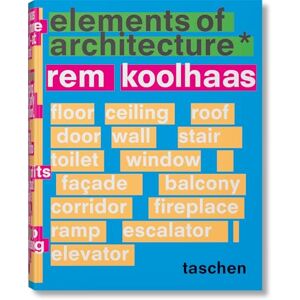Koolhaas, Rem Koolhaas. Elements of Architecture Koolhaas, Rem Koolhaas. Elements of Architecture