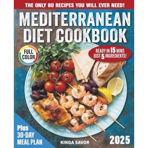 Savor, Kinga Mediterranean Diet Cookbook: Just 5 Ingredients, Ready in 15 Minutes.: The Mediterranean Refresh Under 30 Minutes. The only 80 Recipes you will ever ... Beginners (simple dish, under 30 minutes)) Savor, Kinga Mediterranean Diet Cookbook: Just 5 Ingredients, Ready in 15 Minutes.: The Mediterranean Refresh Under 30 Minutes. The only 80 Recipes you will ever ... Beginners (simple dish, under 30 minutes))