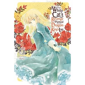 Kureha The White Cat's Revenge as Plotted from the Dragon King's Lap, Vol. 4 (WHITE CATS REVENGE PLOTTED DRAGON KINGS LAP GN) Kureha The White Cat's Revenge as Plotted from the Dragon King's Lap, Vol. 4 (WHITE CATS REVENGE PLOTTED DRAGON KINGS LAP GN)