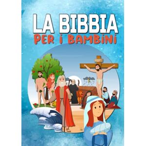 J.BAKER, Jonathan LA BIBBIA PER I BAMBINI: Facile da leggere Completamente illustrato Vecchio e nuovo testamento la mia prima bibbia J.BAKER, Jonathan LA BIBBIA PER I BAMBINI: Facile da leggere Completamente illustrato Vecchio e nuovo testamento la mia prima bibbia