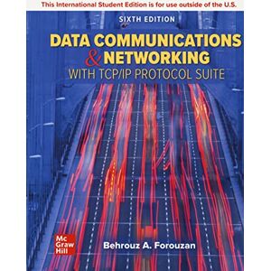 Forouzan, Behrouz A. Data Communications and Networking with TCP/IP Protocol Suite ISE Forouzan, Behrouz A. Data Communications and Networking with TCP/IP Protocol Suite ISE