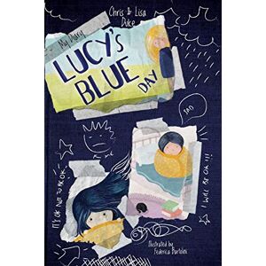 Duke, Christopher Lucy's Blue Day My Diary: For Older Children and Teenagers Duke, Christopher Lucy's Blue Day My Diary: For Older Children and Teenagers