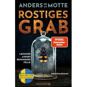 De La Motte, Anders Rostiges Grab: Leonore Askers besondere Fälle. Kriminalroman Band 3 der schwedischen Bestseller-Krimi-Reihe #3 De La Motte, Anders Rostiges Grab: Leonore Askers besondere Fälle. Kriminalroman Band 3 der schwedischen Bestseller-Krimi-Reihe #3