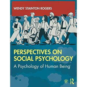 Stainton Rogers, Wendy Perspectives on Social Psychology: A Psychology of Human Being Stainton Rogers, Wendy Perspectives on Social Psychology: A Psychology of Human Being