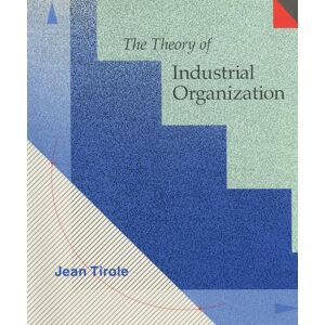 Tirole The Theory of Industrial Organization (The MIT Press) Tirole The Theory of Industrial Organization (The MIT Press)