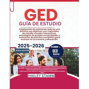 Stamm, Hailey Guía de estudio de GED 2025-2026: Preparación de exámenes todo en uno Domine sus objetivos con materiales de estudio visuales interactivos, ... para el avance profesional y educativo Stamm, Hailey Guía de estudio de GED 2025-2026: Preparación de exámenes todo en uno Domine sus objetivos con materiales de estudio visuales interactivos, ... para el avance profesional y educativo