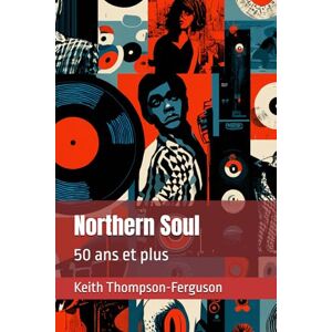 Thompson-Ferguson, Keith Northern Soul: 50 ans et plus Thompson-Ferguson, Keith Northern Soul: 50 ans et plus