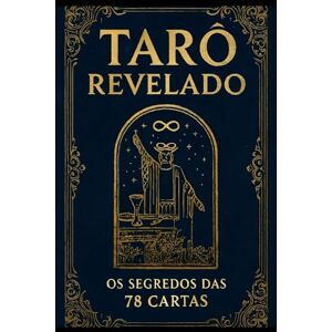 Ikeda, Roberto Tarô Revelado: Os Segredos das 78 Cartas Ikeda, Roberto Tarô Revelado: Os Segredos das 78 Cartas