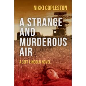 Copleston, Nikki A Strange and Murderous Air: 5 (DI Jeff Lincoln) Copleston, Nikki A Strange and Murderous Air: 5 (DI Jeff Lincoln)