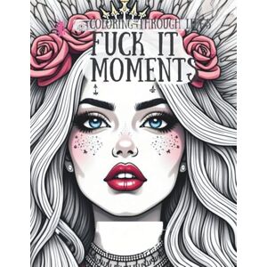 Emotionista, The coloring Coloring through life's f*ck it moments: An adult curse word coloring book for stress relief, emotional healing, and bold self-expression (The emotional coloring chronicles) Emotionista, The coloring Coloring through life's f*ck it moments: An adult curse word coloring book for stress relief, emotional healing, and bold self-expression (The emotional coloring chronicles)