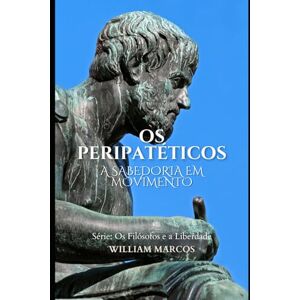 Silva Os Peripatéticos: A Sabedoria em Movimento: 5 (Os Filósofos e a Liberdade) Silva Os Peripatéticos: A Sabedoria em Movimento: 5 (Os Filósofos e a Liberdade)