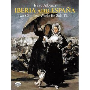 Various Isaac Albeniz Iberia And Espana Pf: Two Complete Works for Solo Piano (Dover Classical Piano Music) Various Isaac Albeniz Iberia And Espana Pf: Two Complete Works for Solo Piano (Dover Classical Piano Music)