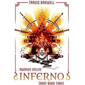 Bagwell, Travis Awaken Online: Inferno (Tarot #3) (Awaken Online: Tarot) Bagwell, Travis Awaken Online: Inferno (Tarot #3) (Awaken Online: Tarot)