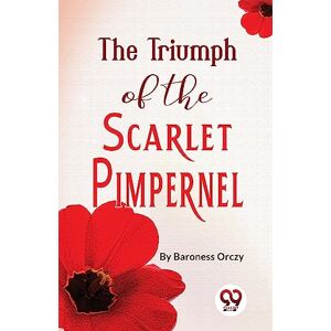 Orczy, Emma The Triumph of the Scarlet Pimpernel Orczy, Emma The Triumph of the Scarlet Pimpernel